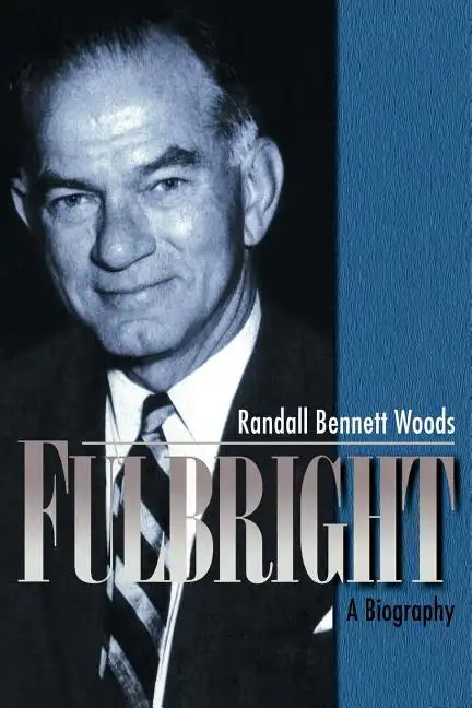 Fulbright: A Biography - Paperback