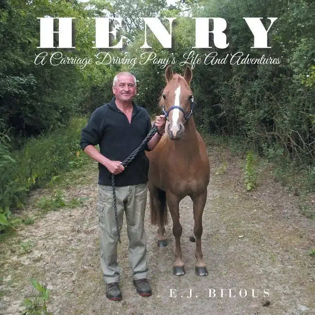 Henry: A Carriage Driving Pony's Life And Adventures - Paperback