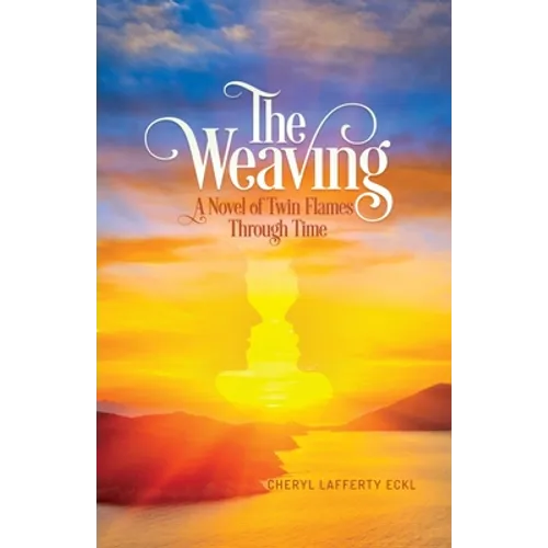 The Weaving: A Novel of Twin Flames Through Time - Paperback