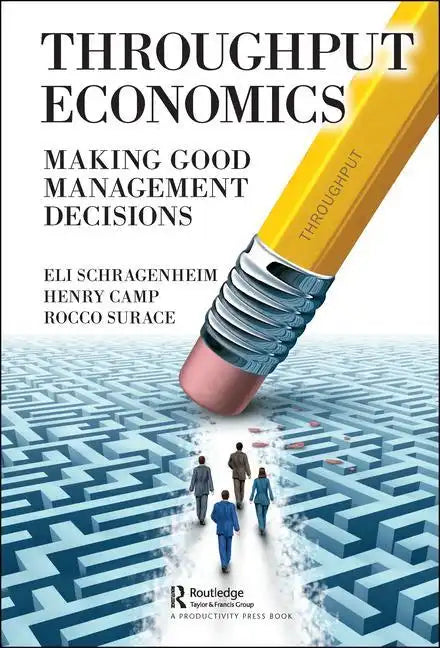 Throughput Economics: Making Good Management Decisions - Hardcover