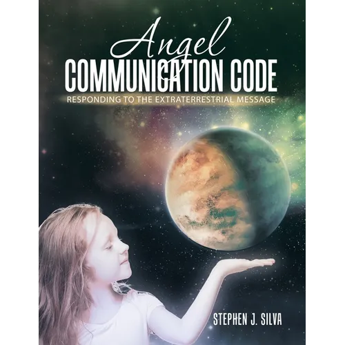 Angel Communication Code: Responding to the Extraterrestrial Message - Paperback