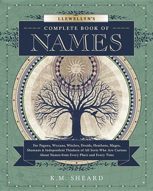 Llewellyn's Complete Book of Names: For Pagans, Wiccans, Druids, Heathens, Mages, Shamans & Independent Thinkers of All Sorts Who Are Curious about Na - Paperback