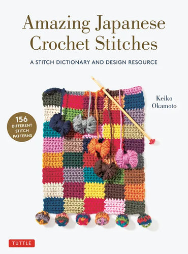 Amazing Japanese Crochet Stitches: A Stitch Dictionary and Design Resource (156 Stitches with 7 Practice Projects) - Paperback