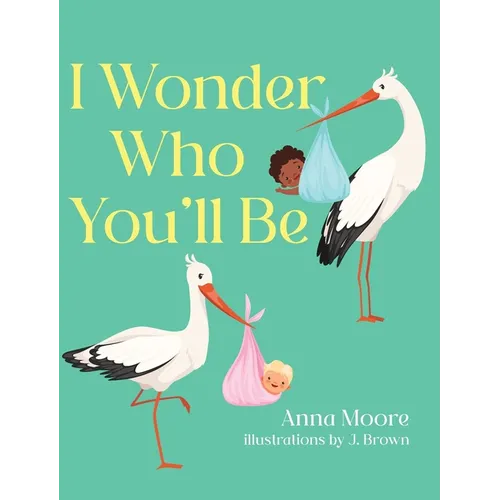 I Wonder Who You'll Be - Hardcover