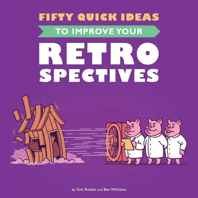 Fifty Quick Ideas To Improve Your Retrospectives - Paperback