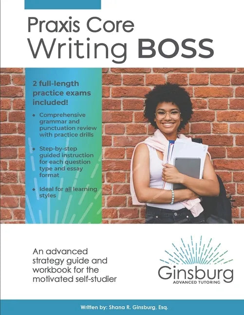 Praxis Core Writing Boss (5722): An advanced strategy guide and workbook for the motivated self-studier - Paperback