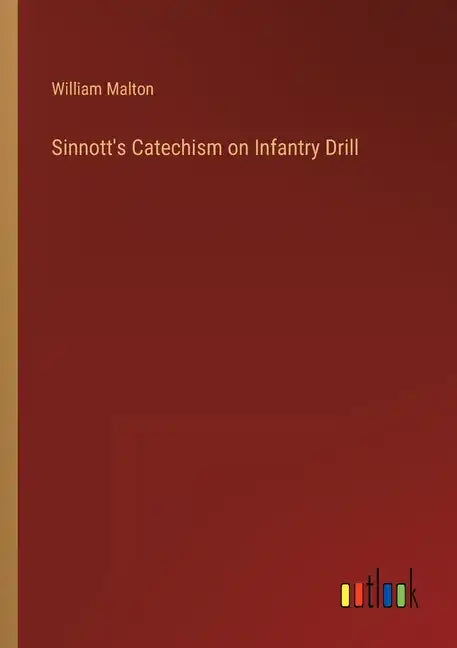 Sinnott's Catechism on Infantry Drill - Paperback