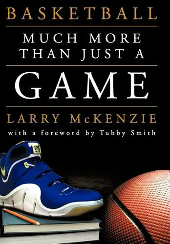 Basketball: So Much More Than Just a Game - Hardcover