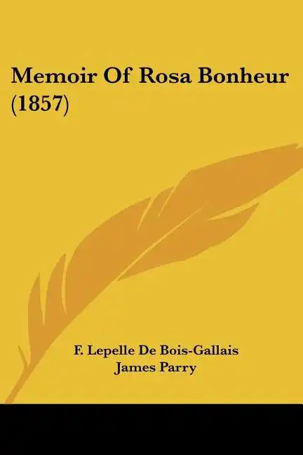 Memoir of Rosa Bonheur (1857) - Paperback