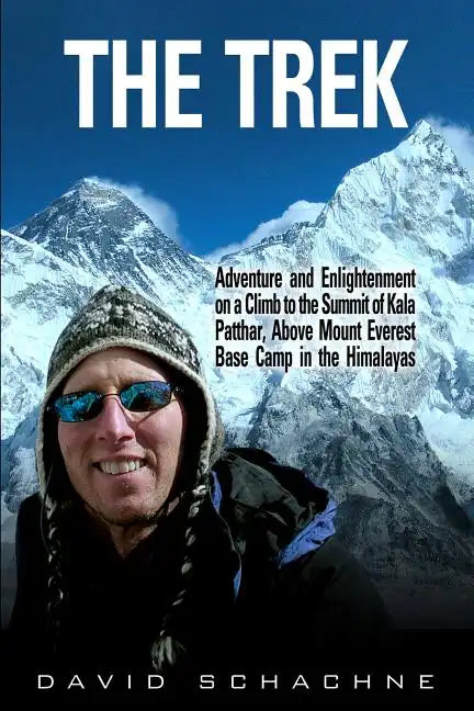 The Trek: Adventure and Enlightenment on a Climb to the Summit of Kala Patthar, Above Mount Everest Base Camp in the Himalayas - Paperback