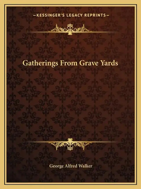 Gatherings from Grave Yards - Paperback