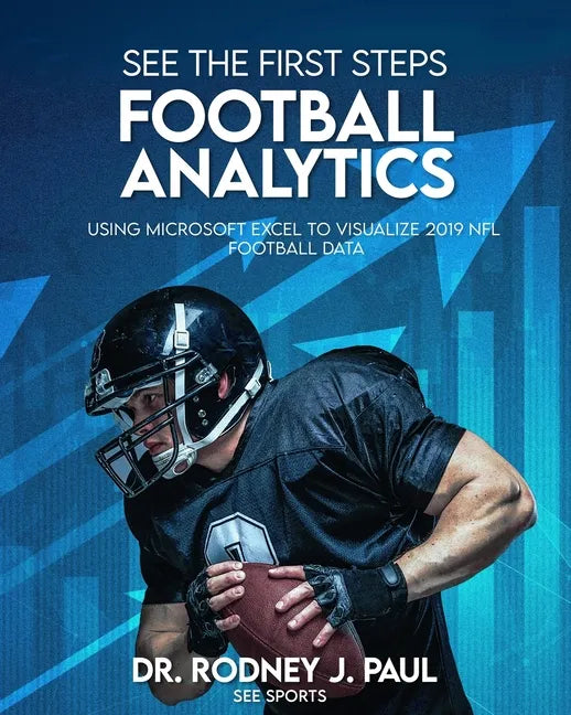 See the First Steps: FOOTBALL ANALYTICS: Using Microsoft Excel to Visualize 2019 NFL Football Data - Paperback