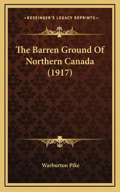 The Barren Ground of Northern Canada (1917) - Hardcover