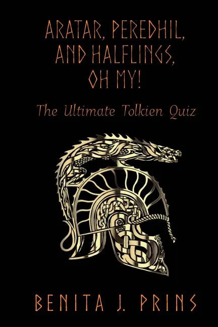 Aratar, Peredhil, and Halflings, Oh My!: The Ultimate Tolkien Quiz - Paperback