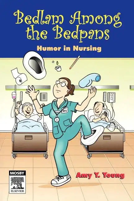 Bedlam Among the Bedpans: Humor in Nursing - Paperback