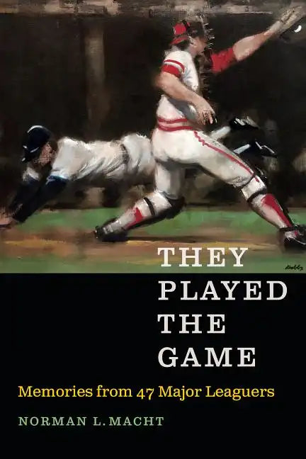They Played the Game: Memories from 47 Major Leaguers - Hardcover
