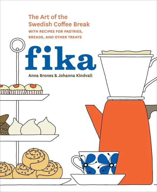 Fika: The Art of the Swedish Coffee Break, with Recipes for Pastries, Breads, and Other Treats [A Baking Book] - Hardcover