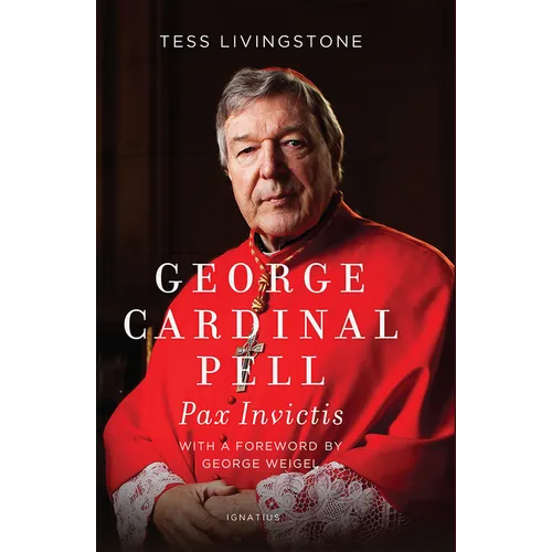 George Cardinal Pell: Pax Invictis, a Biography - Hardcover
