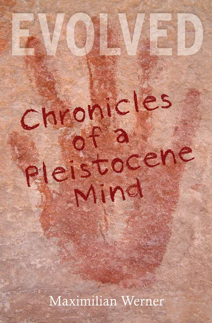 Evolved: Chronicles of a Pleistocene Mind - Paperback