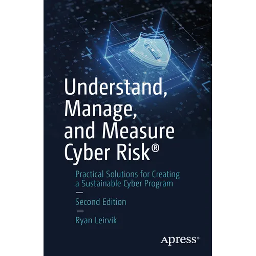 Understand, Manage, and Measure Cyber Risk(r): Practical Solutions for Creating a Sustainable Cyber Program - Paperback