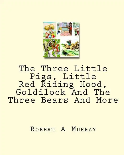 The Three Little Pigs, Little Red Riding Hood, Goldilock And The Three Bears And More - Paperback