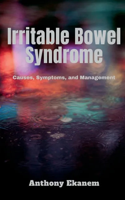 Irritable Bowel Syndrome: Causes, Symptoms, and Management - Paperback