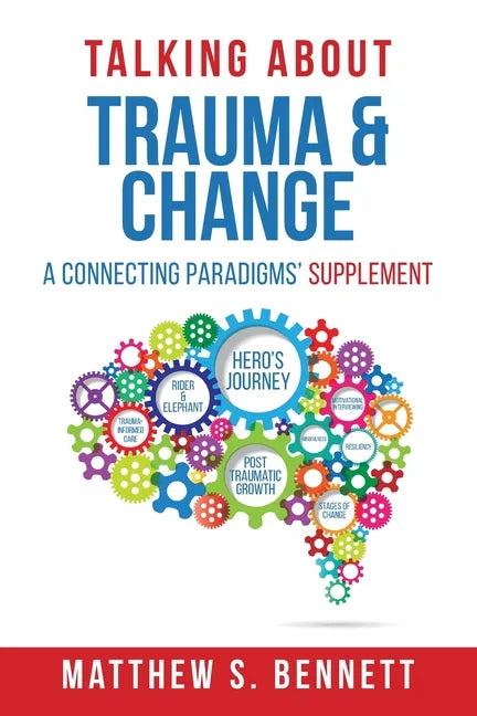 Talking about Trauma & Change: A Connecting Paradigms' Supplement - Paperback