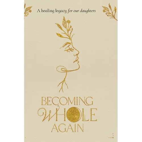 Becoming Whole Again - Hardcover