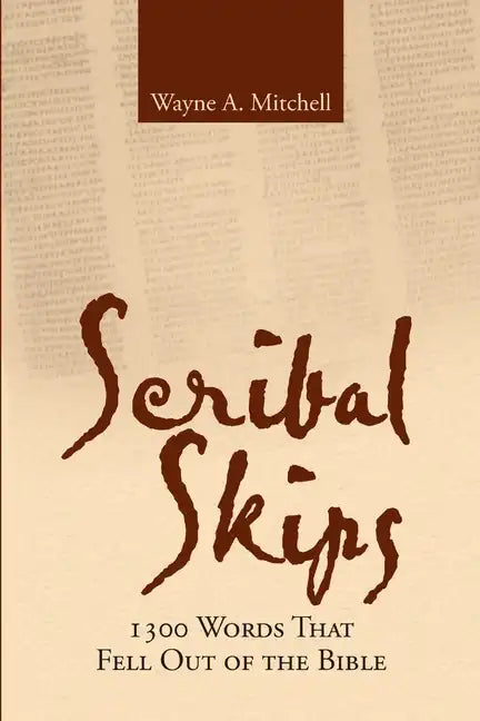 Scribal Skips: 1300 Words That Fell Out of the Bible - Paperback
