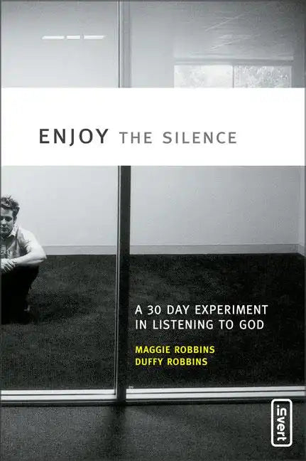 Enjoy the Silence: A 30-Day Experiment in Listening to God - Paperback