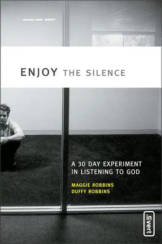 Enjoy the Silence: A 30-Day Experiment in Listening to God - Paperback