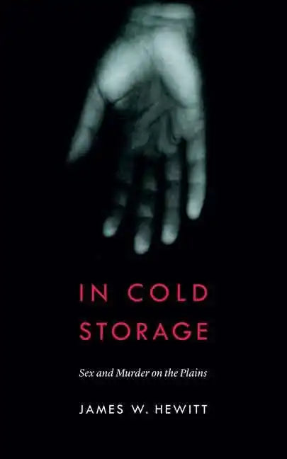 In Cold Storage: Sex and Murder on the Plains - Paperback