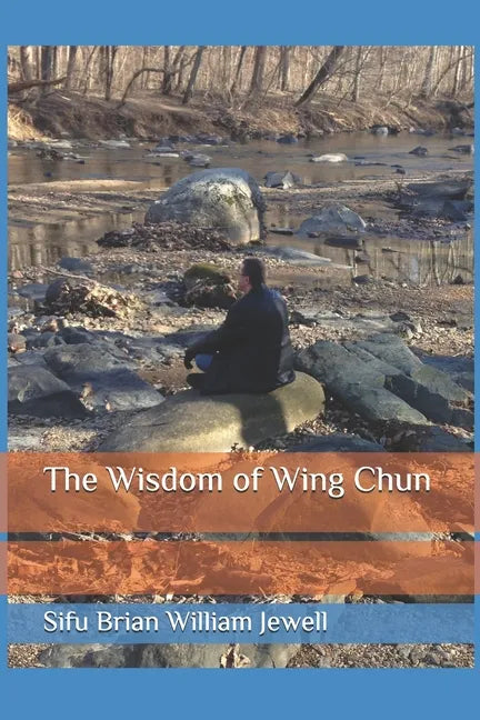 The Wisdom of Wing Chun - Paperback