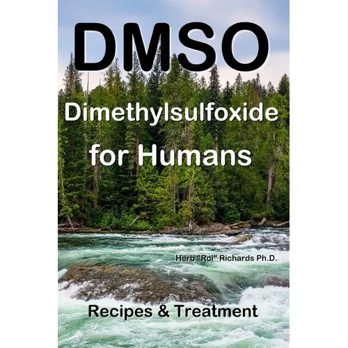 DMSO Dimethylsulfoxide for Humans: Recipes & Treatment - Paperback