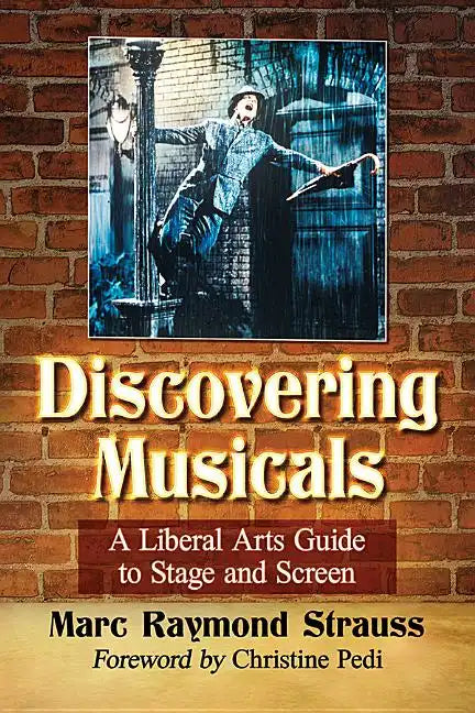 Discovering Musicals: A Liberal Arts Guide to Stage and Screen - Paperback