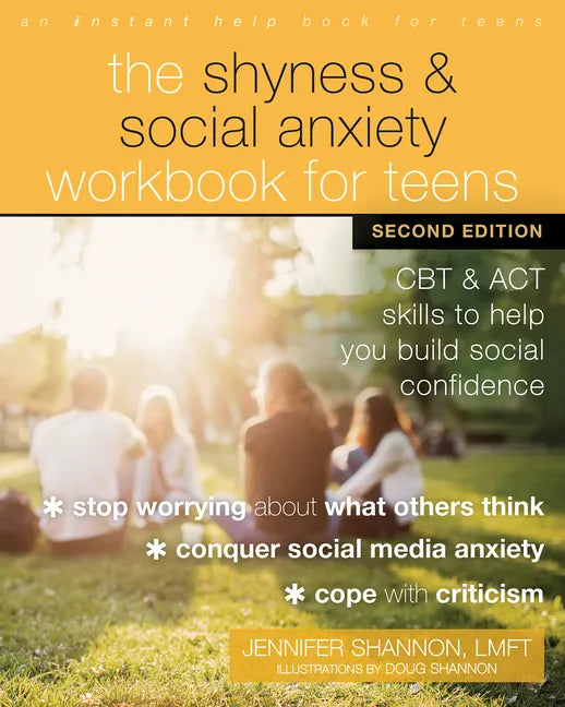 The Shyness and Social Anxiety Workbook for Teens: CBT and ACT Skills to Help You Build Social Confidence - Paperback