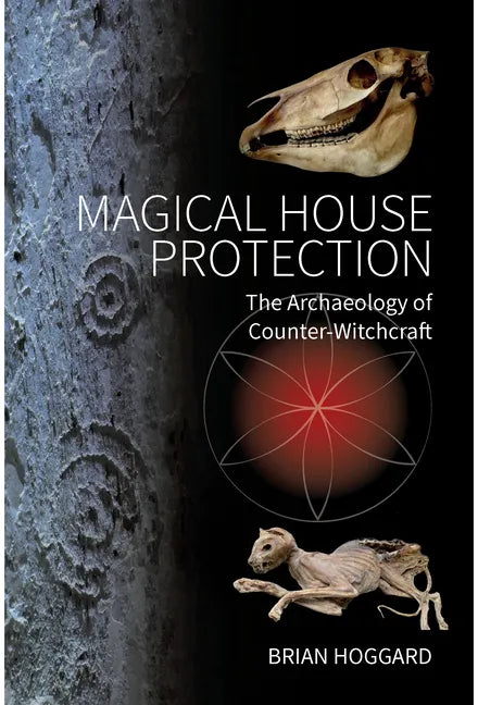 Magical House Protection: The Archaeology of Counter-Witchcraft - Paperback
