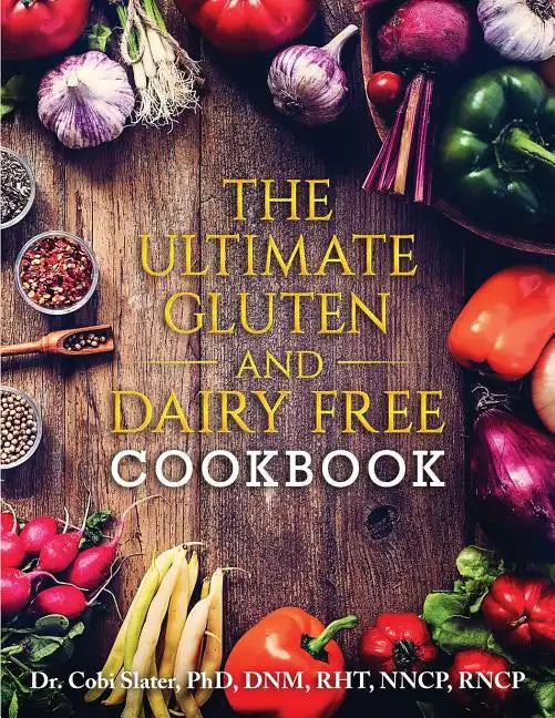 The Ultimate Gluten and Dairy Free Cookbook - Paperback