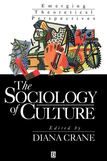 The Sociology of Culture: Emerging Theoretical Pe Rspectives - Paperback