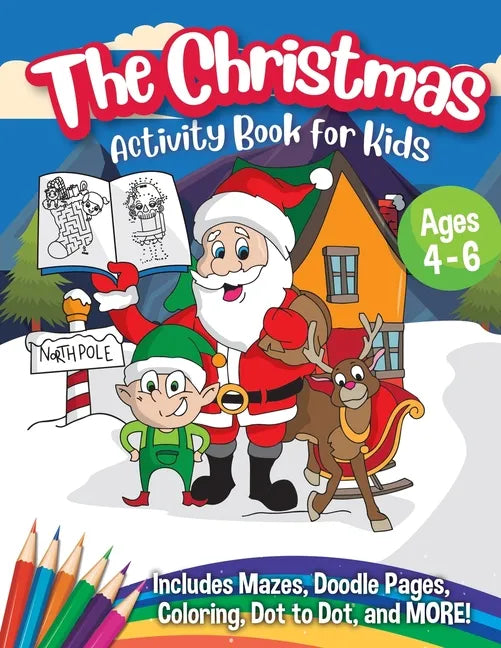 The Christmas Activity Book for Kids - Ages 4-6: A Creative Holiday Coloring, Drawing, Tracing, Mazes, and Puzzle Art Activities Book for Boys and Gir - Paperback