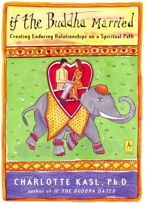 If the Buddha Married: Creating Enduring Relationships on a Spiritual Path - Paperback