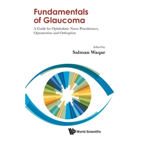 Fundamentals of Glaucoma: A Guide for Ophthalmic Nurse Practitioners, Optometrists and Orthoptists - Paperback