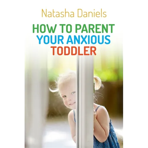 How to Parent Your Anxious Toddler - Paperback