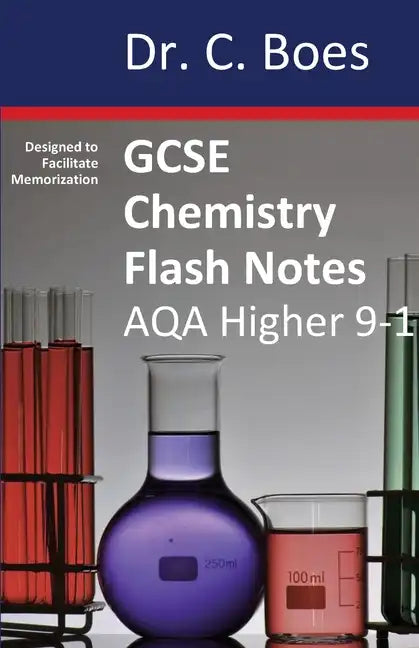 GCSE CHEMISTRY FLASH NOTES AQA Higher Tier (9-1): Condensed Revision Notes - Designed to Facilitate Memorisation - Paperback