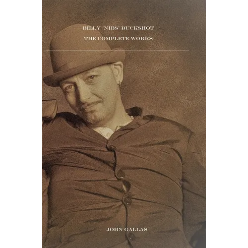 Billy 'Nibs' Buckshot: The Complete Works - Paperback