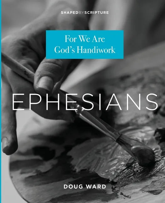 Ephesians: For We Are God's Handiwork - Paperback