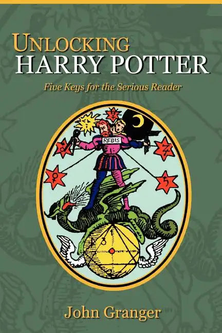 Unlocking Harry Potter: Five Keys for the Serious Reader - Paperback