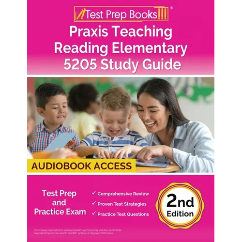 Praxis Teaching Reading Elementary 5205 Study Guide: Test Prep and Practice Exam [2nd Edition] - Paperback