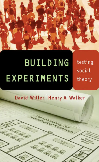 Building Experiments: Testing Social Theory - Paperback