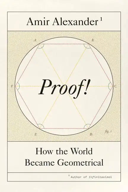 Proof!: How the World Became Geometrical - Hardcover